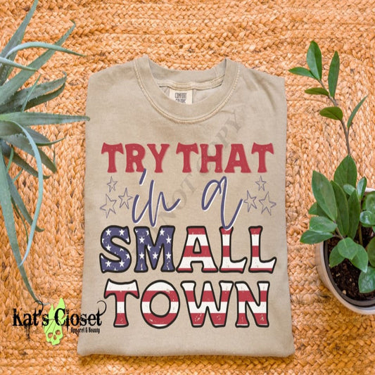 Try That in a Small Town Tee MWTTee