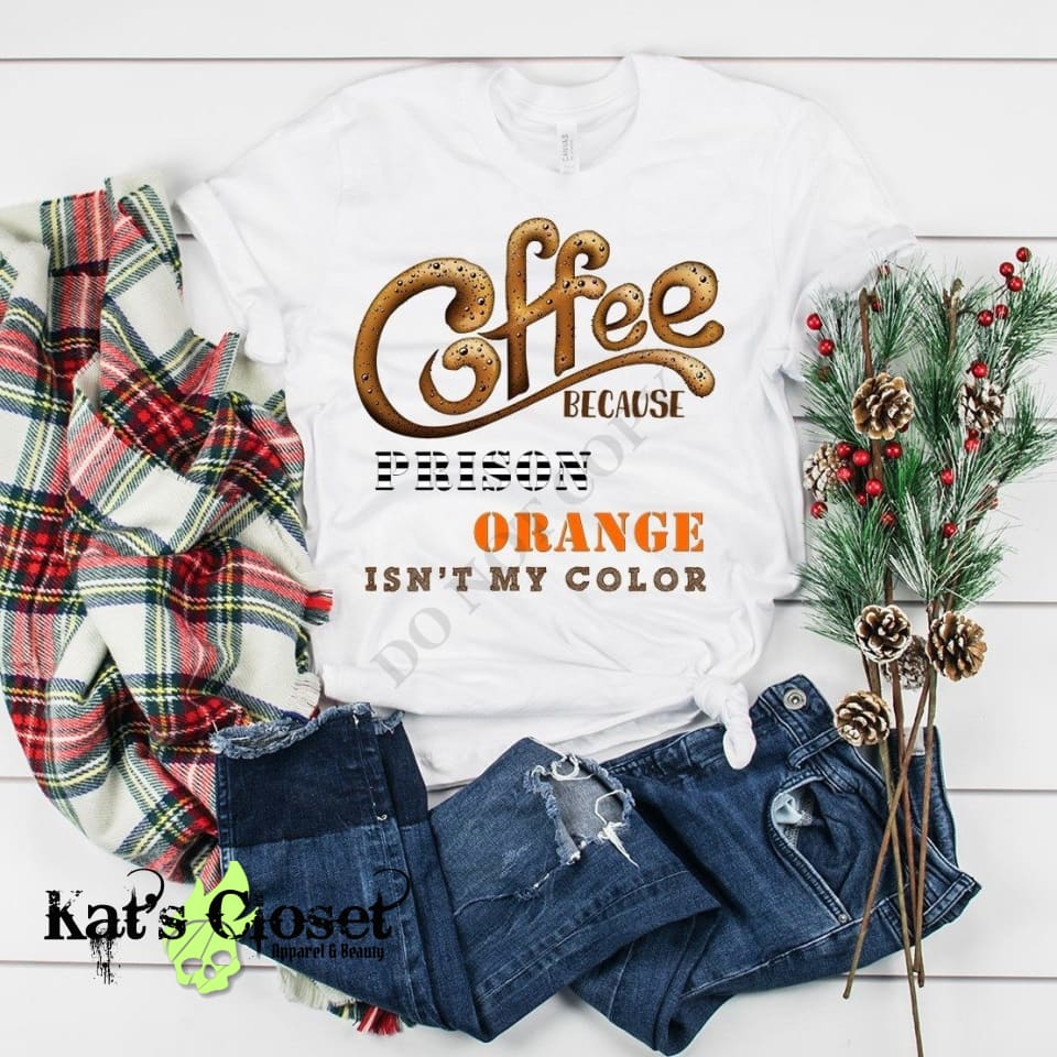 Coffee Because Prison Orange Graphic T-Shirt Tees
