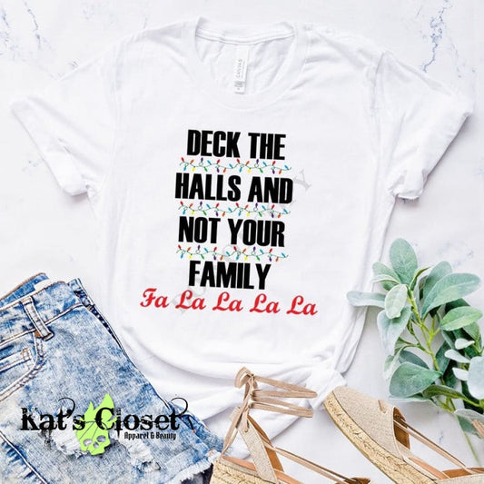 Deck The Halls and Not Your Family T-Shirt MWTTee