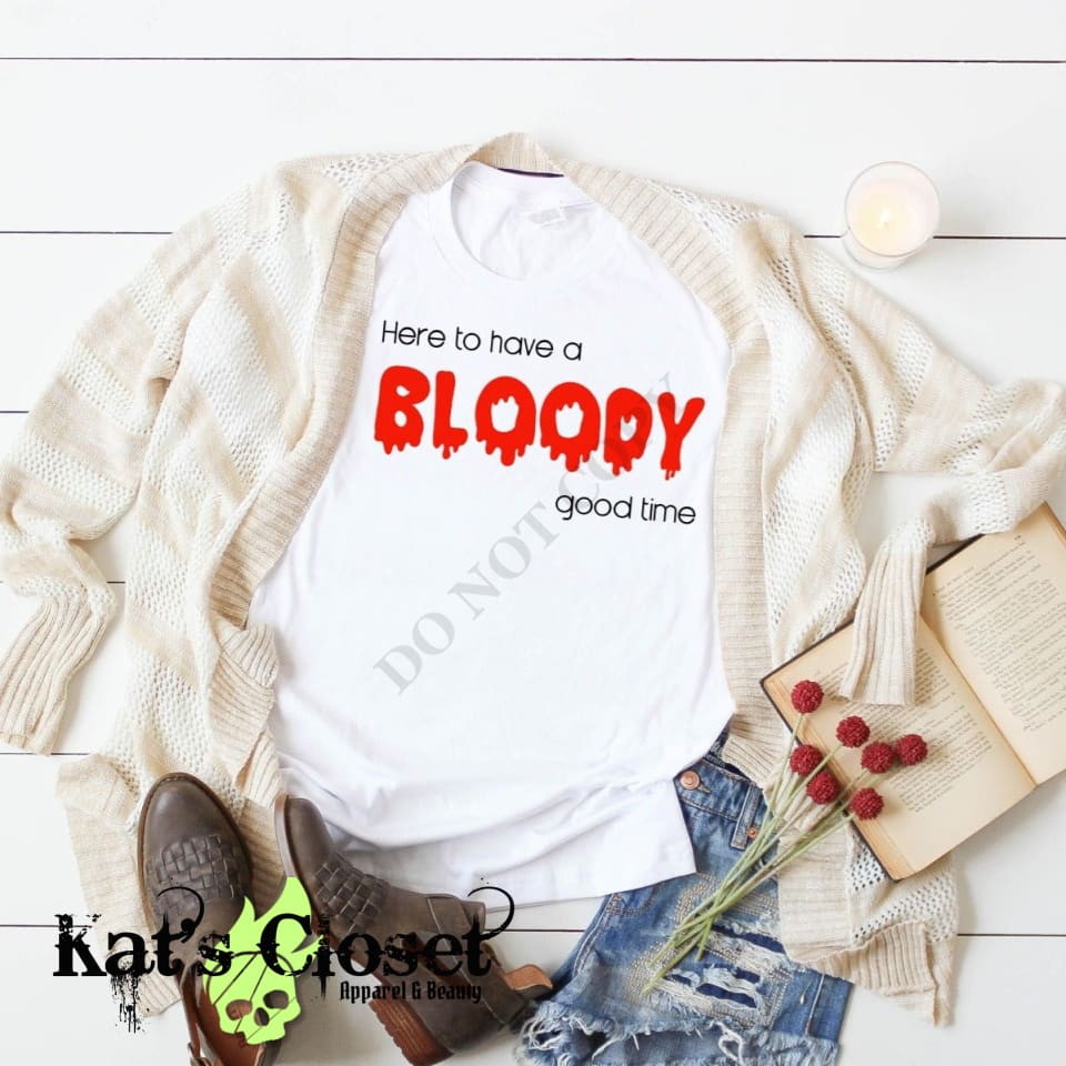 Here To Have A Bloody Good Time T-Shirt MWTTee