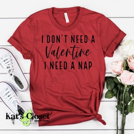 I Don’t Need A Valentine Nap T-Shirt MWTTee