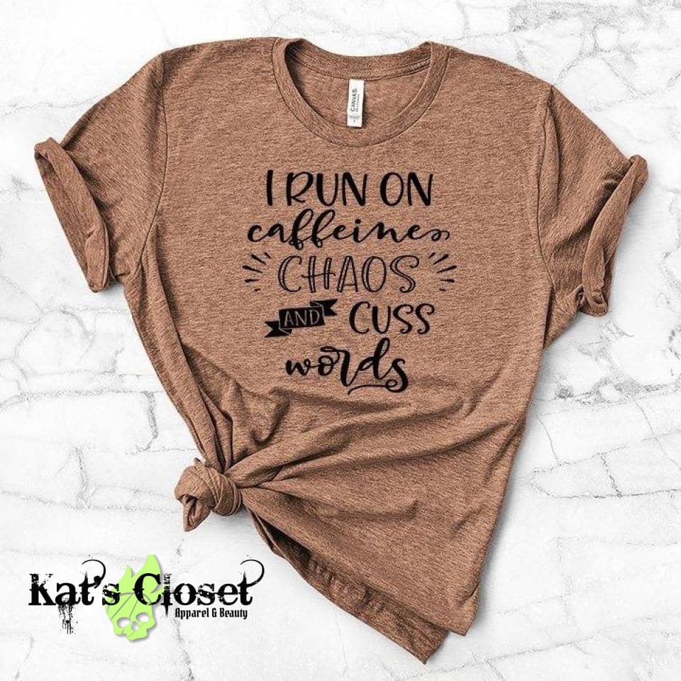 I Run On Caffeine Chaos & Cuss Words Graphic T-Shirt Tees