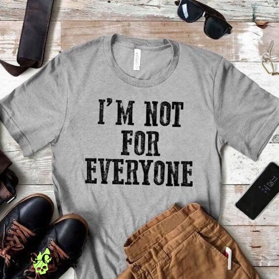 I’m Not For Everyone Graphic T-Shirt Tees